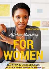 Affiliate Marketing for Women 'Learn How to Start A Business on A Shoe String Budget from Home'