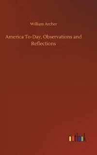 America To-Day, Observations and Reflections