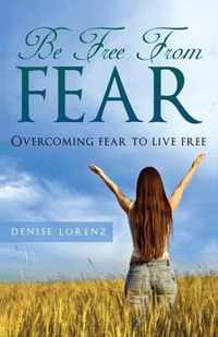 Be Free from Fear