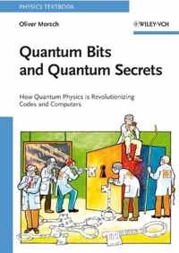 Quantum Bits and Quantum Secrets: How Quantum Physics Is Revolutionizing Codes and Computers