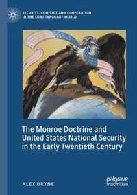 The Monroe Doctrine and United States National Security in the Early Twentieth C