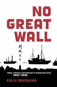 No Great Wall - Trade, Tariffs, and Nationalism in Republican China, 1927'1945