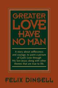 Greater Love Have No Man