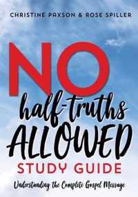 No Half-Truths Allowed Study Guide