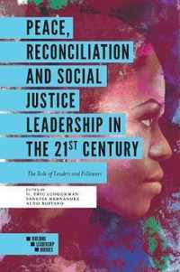 Peace, Reconciliation and Social Justice Leadership in the 21st Century