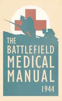 The Battlefield Medical Manual 1944