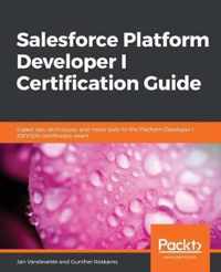 Salesforce Platform Developer I Certification Guide