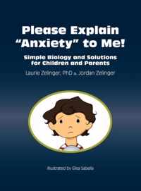 Please Explain Anxiety to Me! Simple Biology and Solutions for Children and Parents