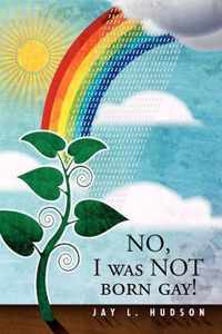 No, I Was Not Born Gay!