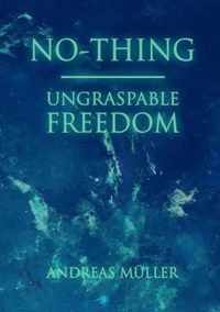 No-thing - ungraspable freedom