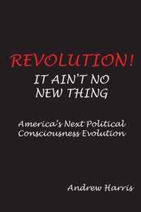 Revolution! It Ain't No New Thing