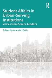 Student Affairs in Urban-Serving Institutions: Voices from Senior Leaders