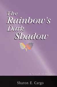 The Rainbow's Dark Shadow