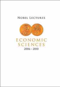 Nobel Lectures In Economic Sciences (2006-2010)