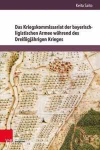 Das Kriegskommissariat der bayerisch-ligistischen Armee wahrend des Dreissigjahrigen Krieges