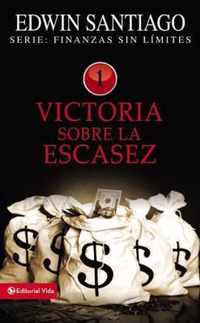 Victoria Sobre La Escasez