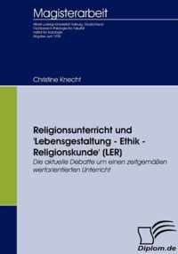 Religionsunterricht und 'Lebensgestaltung ¿ Ethik ¿ Religionskunde' (LER)