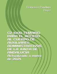 C2 1000 TEMARIO PARA EL ACCESO AL CUERPO DE AUXILIARES ADMINISTRATIVOS DE LA JUNTA DE ANDALUCIA Actualizado a enero de 2021.