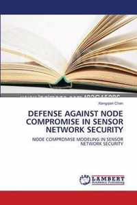 Defense Against Node Compromise in Sensor Network Security