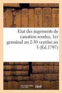 Etat Des Jugements de Cassation Rendus, 1er Germinal an 2-30 Ventose an 3