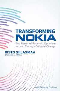 Transforming NOKIA: The Power of Paranoid Optimism to Lead Through Colossal Change