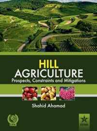 Hill Agriculture Prospects, Constraints and Mitigations