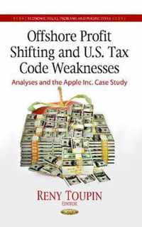 Offshore Profit Shifting & U.S. Tax Code Weaknesses