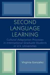 Second Language Learning and Cultural Adaptation Processes in Graduate International Students in U.S. Universities