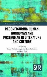 Reconfiguring Human, Nonhuman and Posthuman in Literature and Culture