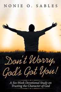 Don't Worry, God's Got You!