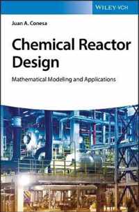 Chemical Reactor Design: Mathematical Modeling and Applications