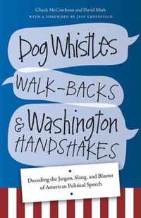 Dog Whistles, Walk-Backs, And Washington Handshakes