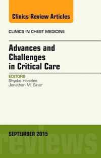 Advances and Challenges in Critical Care, An Issue of Clinics in Chest Medicine