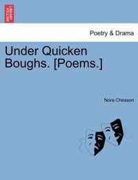 Under Quicken Boughs. [poems.]