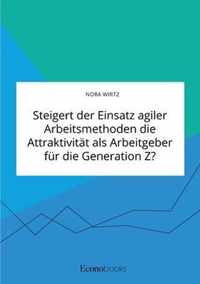 Steigert der Einsatz agiler Arbeitsmethoden die Attraktivitat als Arbeitgeber fur die Generation Z?