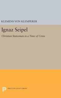 Ignaz Seipel - Christian Statesman in a Time of Crisis