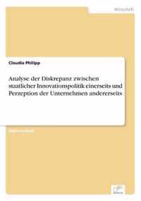 Analyse der Diskrepanz zwischen staatlicher Innovationspolitik einerseits und Perzeption der Unternehmen andererseits