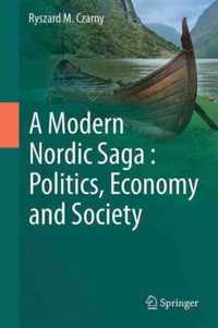 A Modern Nordic Saga : Politics, Economy and Society