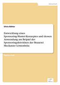 Entwicklung eines Sponsoring-Muster-Konzeptes und dessen Anwendung am Beipiel der Sponsoringaktivitaten der Brauerei Meckatzer Loewenbrau