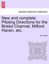 New and Complete Piloting Directions for the Bristol Channel, Milford Haven, Etc.