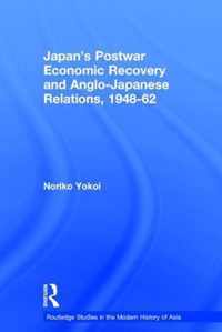 Japan's Postwar Economic Recovery and Anglo-Japanese Relations, 1948-1962