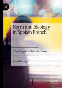 Norm and Ideology in Spoken French
