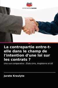 La contrepartie entre-t-elle dans le champ de l'intention d'une loi sur les contrats ?