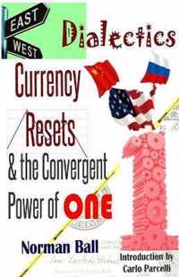 East-West Dialectics, Currency Resets & the Convergent Power of One