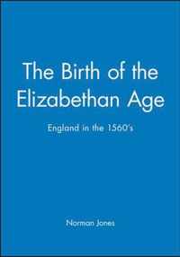 The Birth of the Elizabethan Age