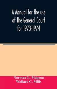 A manual for the use of the General Court for 1973-1974