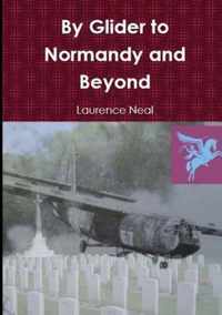 By Glider to Normandy and Beyond