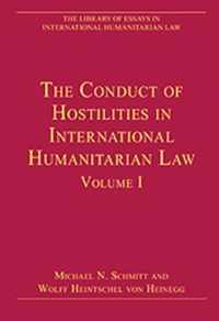 The Conduct of Hostilities in International Humanitarian Law, Volume I