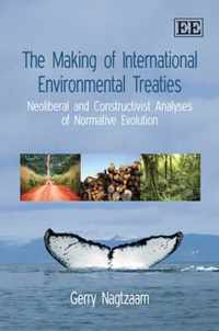 The Making of International Environmental Treaties