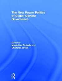 The New Power Politics of Global Climate Governance